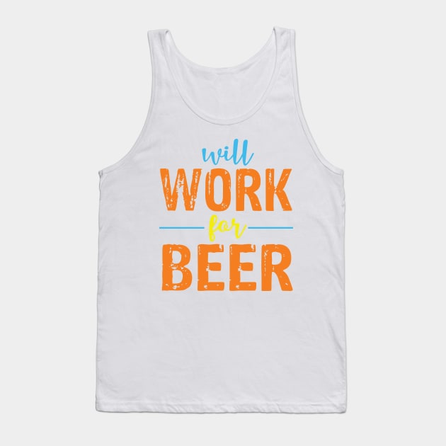 Will Work For Beer Tank Top by Gift Designs